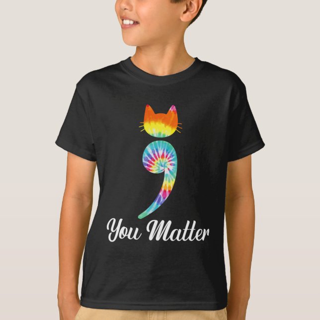 Du är viktig Semiolon Tie Dye Cat Suicide Preventi T Shirt (Framsida)