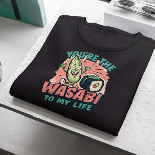 Du är Wasabi till Mitt liv - Funny Sushi Pun T Shirt