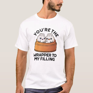 Du är Wrapper till min fyllande Dimsum Pun T Shirt