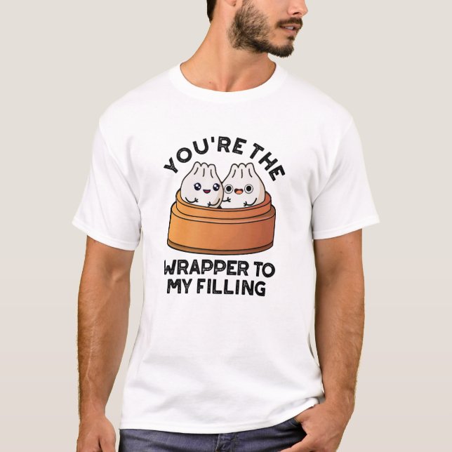 Du är Wrapper till min fyllande Dimsum Pun T Shirt (Framsida)