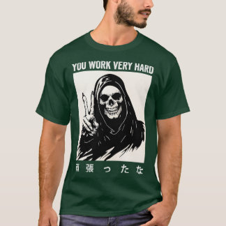 Du arbetar mycket hårt med Skeleton japanska T Shirt