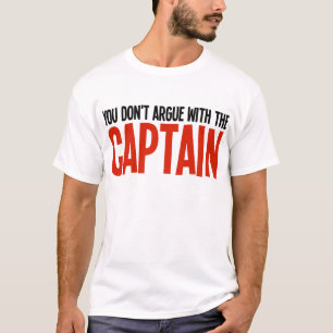 Du argumenterar inte med kaptenen t shirt