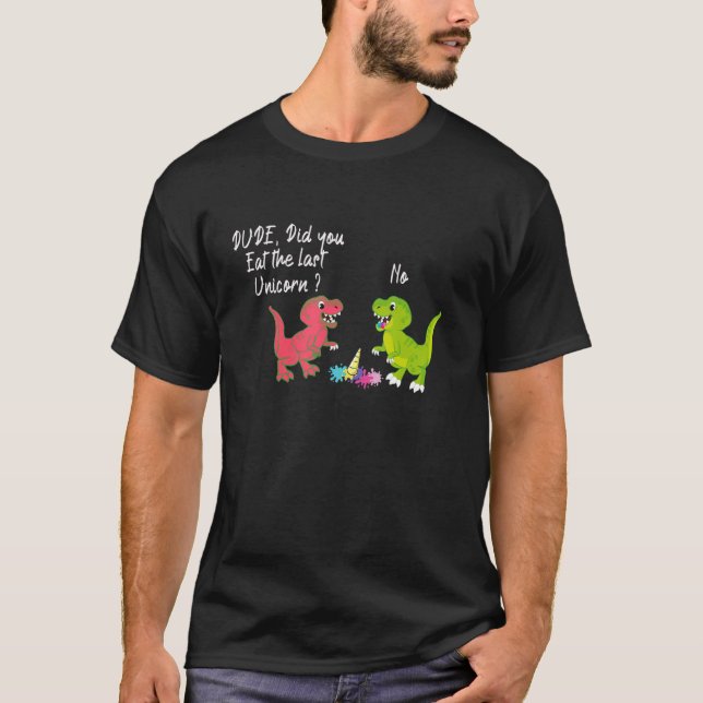 Du åt Last Unicorn Dinosaur Joke T Shirt (Framsida)