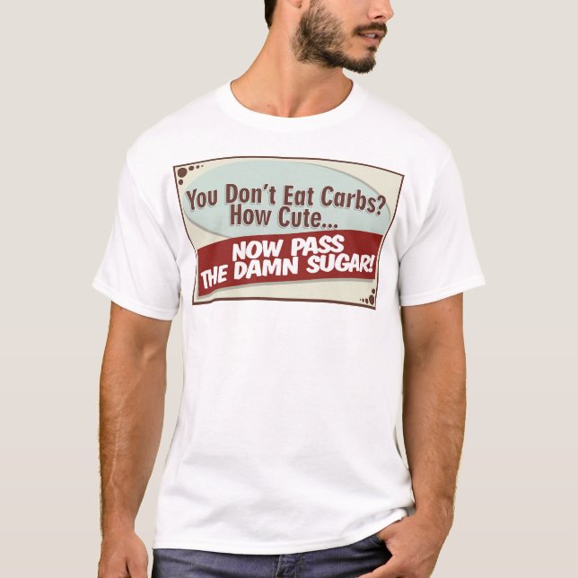 Du äter inte Carbs? T-tröja beklär T-shirt (Framsida)