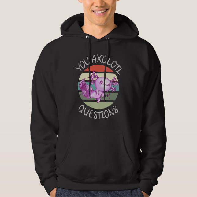 Du axolotfrågor hoodie (Framsida)