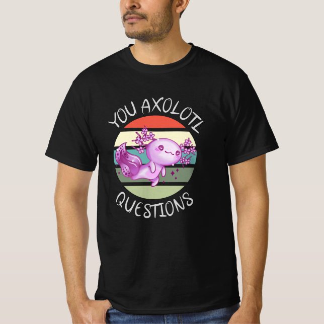 Du axolotfrågor t shirt (Framsida)