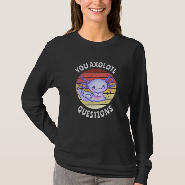 Du axolotl frågor t shirt (Framsida)