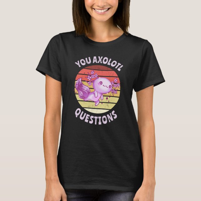 Du axolotl frågor t shirt (Framsida)