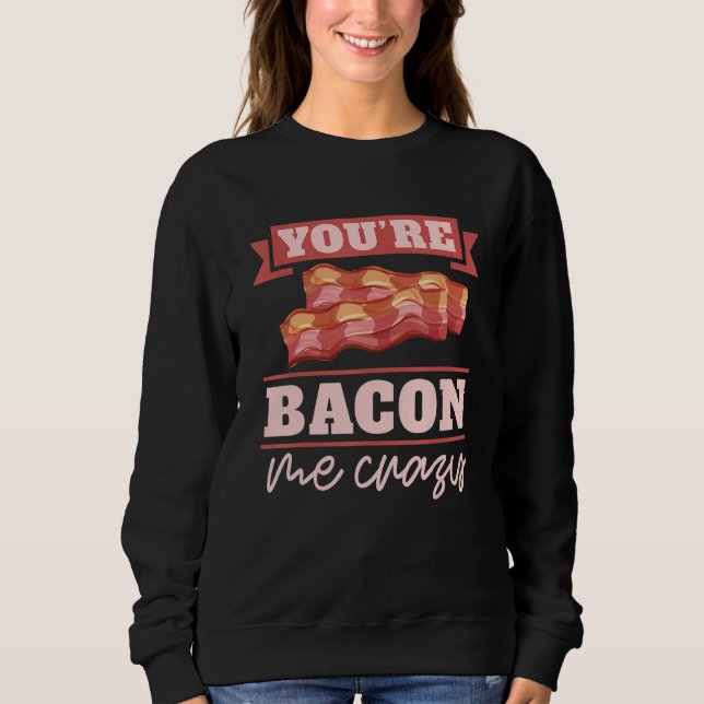 Du Bacon Mig Galen Frukost Bacon  Kött Bacon  T Shirt (Framsida)