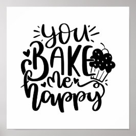 Du Bake mig Lycklig för Baker-gåva Poster