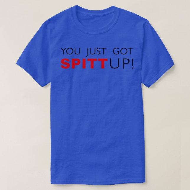 Du bara Har Spitt upp T Shirt (Design framsida)