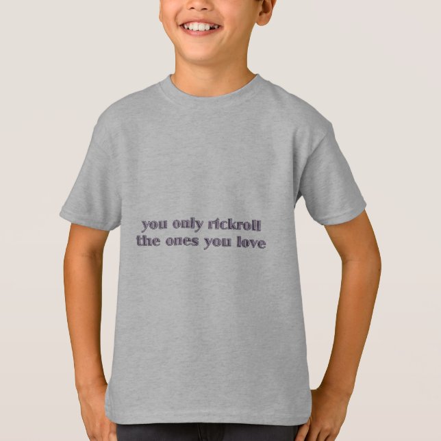 Du bara Rickroll de du Kärlek T-shirt (Framsida)