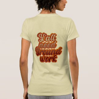 Du behöver alla grundarbete t shirt