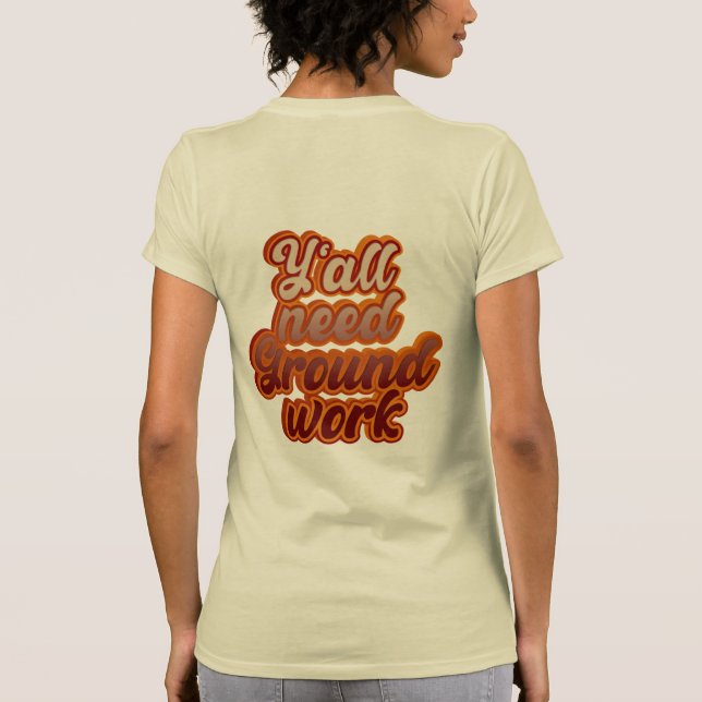 Du behöver alla grundarbete t shirt (Baksida)