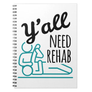 Du behöver alla Rehab Funny Physical Therapy Ther Anteckningsbok