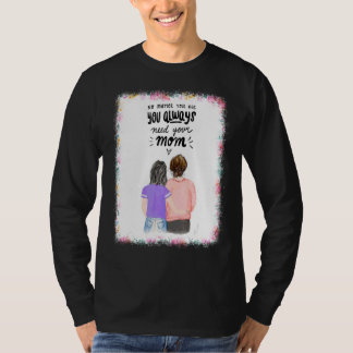 Du behöver alltid ditt Mamma-blekmedel T Shirt