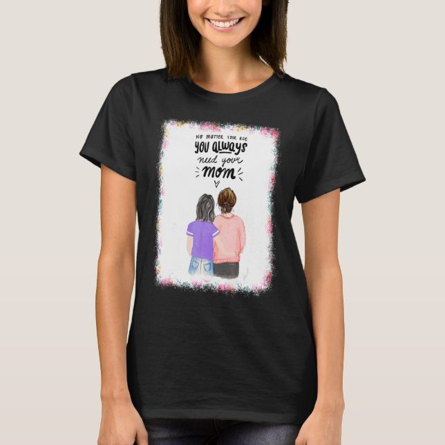Du behöver alltid ditt Mamma-blekmedel T Shirt (Framsida)
