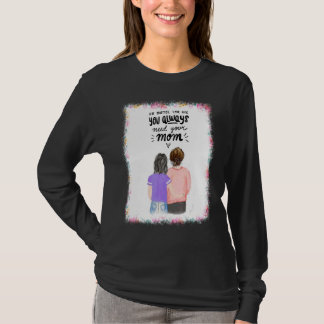 Du behöver alltid ditt Mamma-blekmedel T Shirt