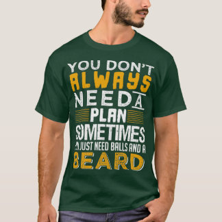 Du behöver bara Bollar och en skäggig TShirt T Shirt