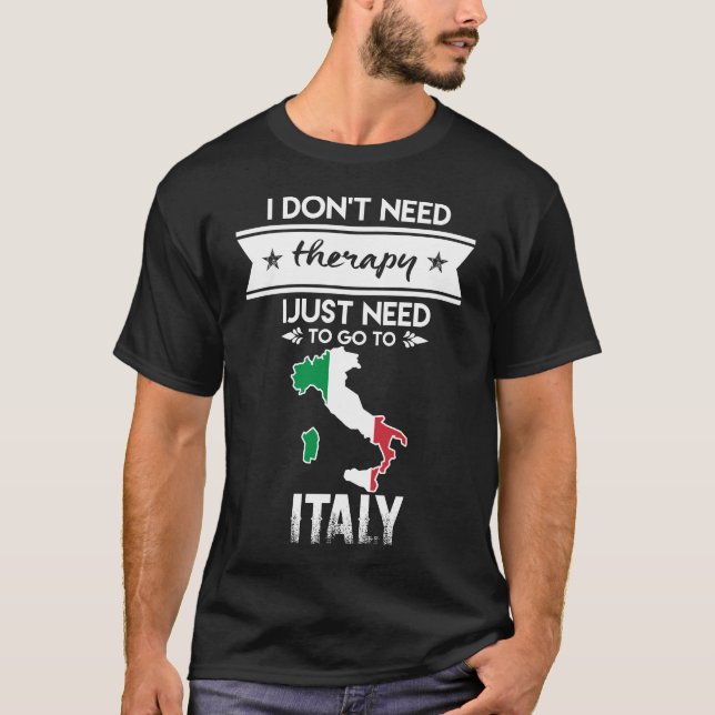 Du behöver bara gå till italien t shirt (Framsida)