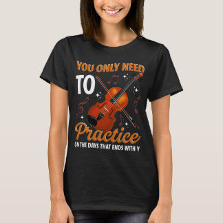 Du behöver bara praktisera dagar som slutar med di t shirt
