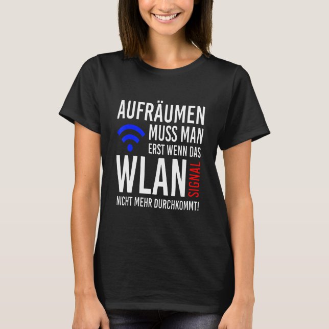 Du behöver bara rensa när WiFi inte längre finns T Shirt (Framsida)
