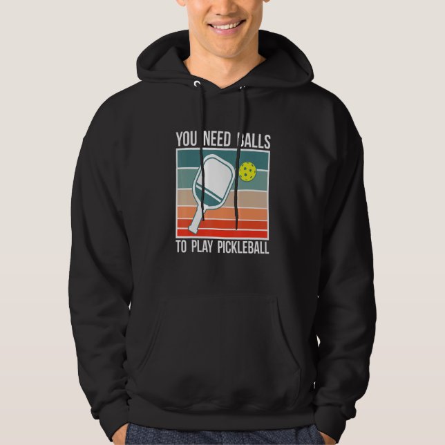 Du Behöver Bollar För Att Spela Pickleball Spelare Hoodie (Framsida)
