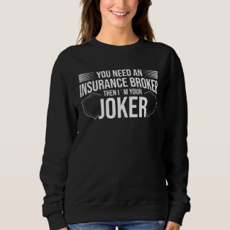 Du Behöver En Försäkringsmäklare Jag Är Din Joker T Shirt