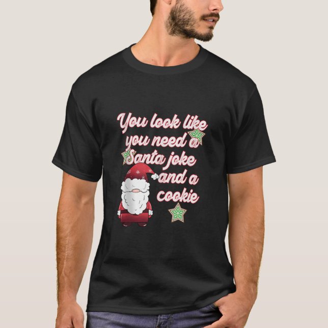 Du behöver en jultomte och Pappa Joke.. T Shirt (Framsida)