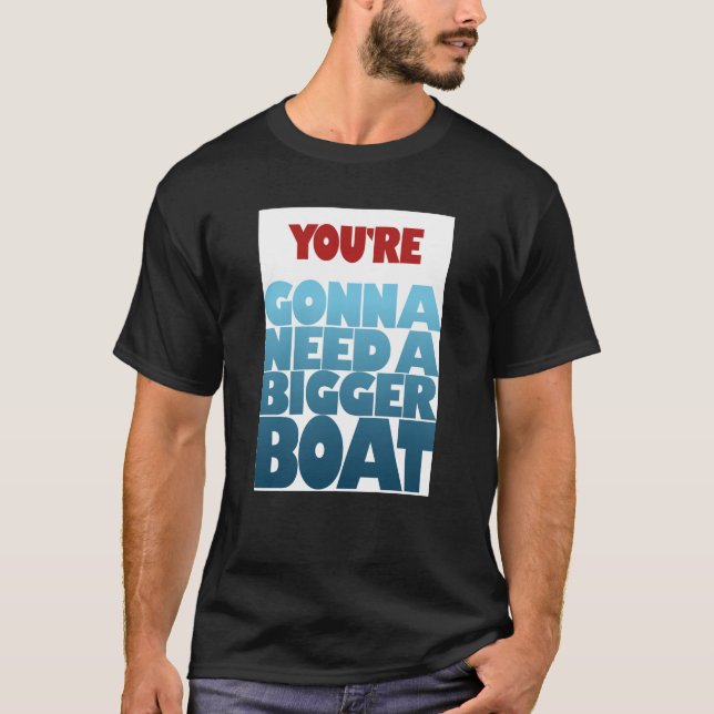 Du behöver en större båt tee shirt (Framsida)