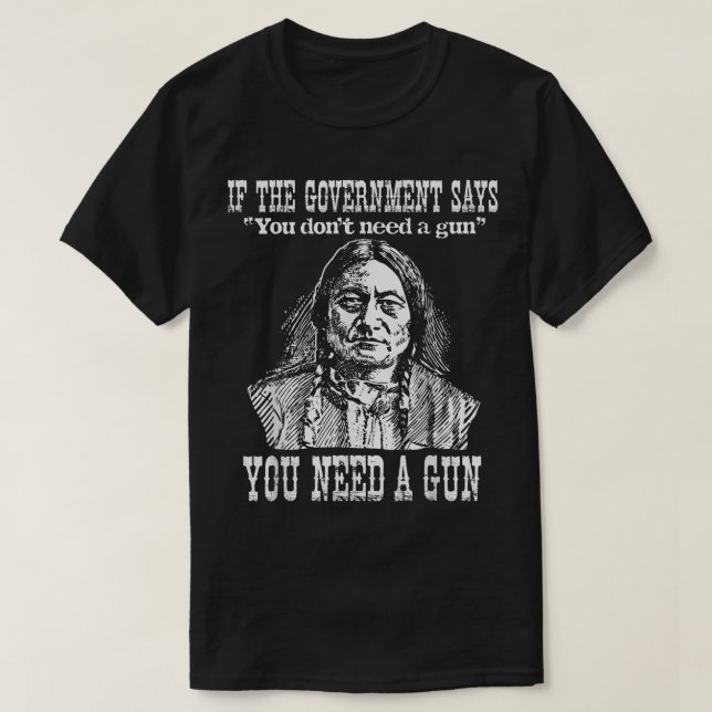 Du behöver ett ändringsförslag från Gun Sitta Bull T Shirt (Design framsida)