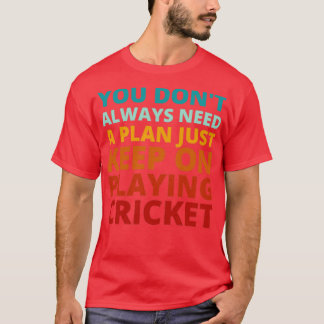 Du behöver inte alltid en plan bara Behålla om att T Shirt