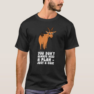 Du behöver inte alltid en plan bara en getpremie t shirt