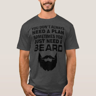 Du behöver inte alltid en plan ibland du bara behö t shirt