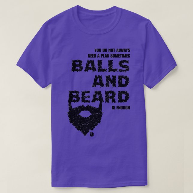 Du behöver inte alltid en plan ibland och skägg t shirt (Design framsida)