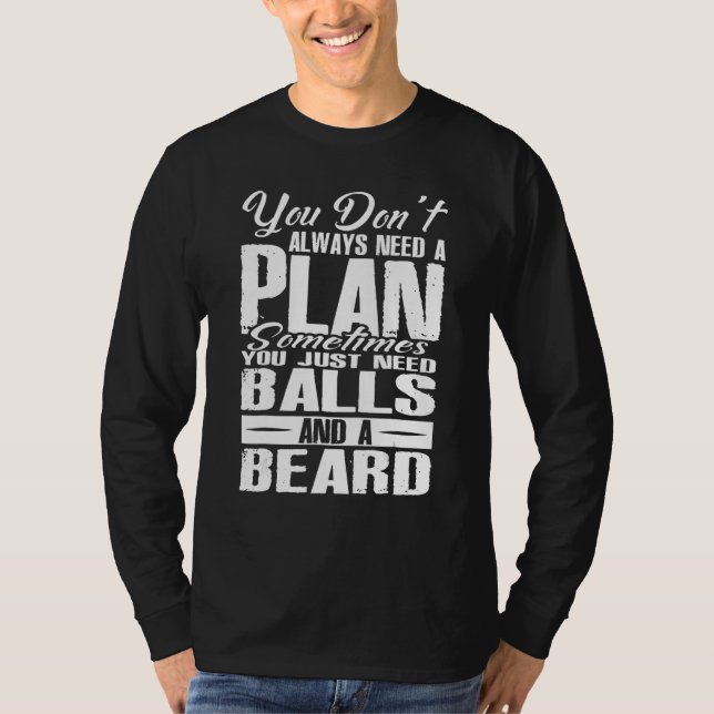 Du Behöver Inte Alltid En Plan Ibland Räcker Det M T Shirt (Framsida)