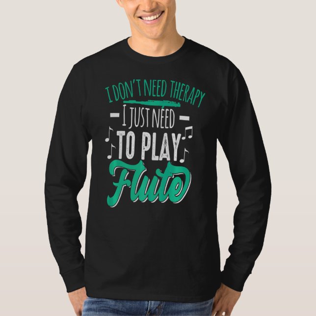 Du behöver inte bara behandla Flute Motif för flut T Shirt (Framsida)