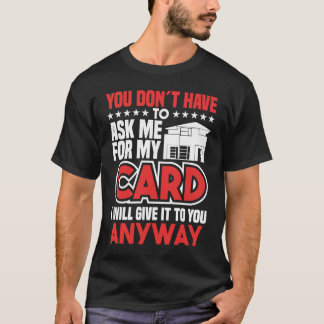 Du behöver inte be mig om min kortåterförsäljare t shirt