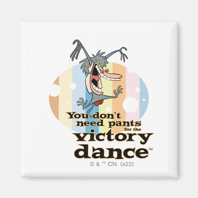 Du behöver inte Byxor för Victory Dance™ Magnet (Framsidan)