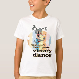 Du behöver inte Byxor för Victory Dance™ T Shirt