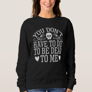 Du Behöver Inte Dö För Att Vara Död För Mig Sarca T Shirt