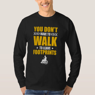 Du behöver inte gå för att Lämna fotavtryck T Shirt
