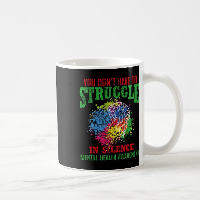 Du behöver inte kämpa i tysthet för psykisk hälsa. kaffemugg (Höger)