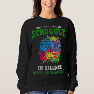 Du behöver inte kämpa i tysthet för psykisk hälsa t shirt