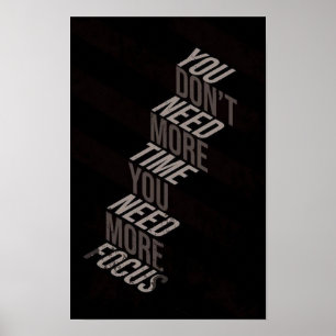Du Behöver Inte Mer Tid, Du Behöver Mer Fokus Poster