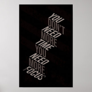 Du Behöver Inte Mer Tid, Du Behöver Mer Fokus Poster
