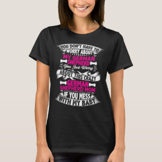 Du behöver inte oroa dig för min tyska shepherd t shirt