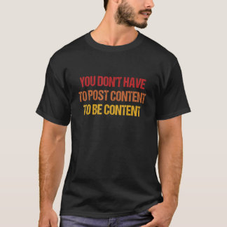 Du behöver inte publicera innehåll för att vara Re T Shirt