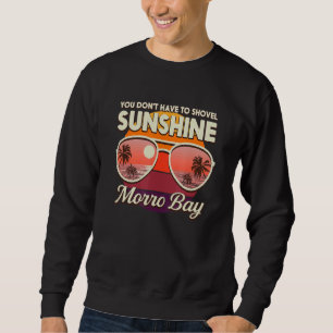 Du behöver inte skjuta Sunshine Morro Bay Beach Lång Ärmad Tröja