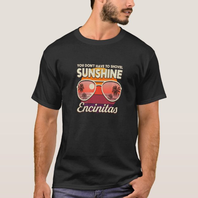 Du behöver inte skotta solsken Encinitas Strand  T Shirt (Framsida)